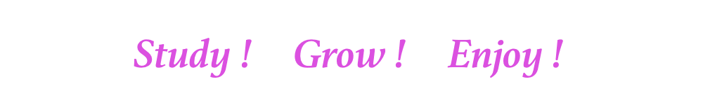 Study ・ Grow ・ Enjoy